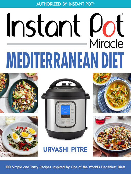 Title details for Instant Pot Miracle Mediterranean Diet Cookbook by Urvashi Pitre - Available